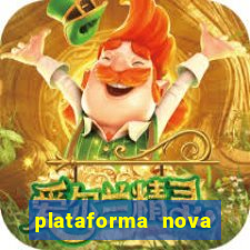 plataforma nova pagando hoje